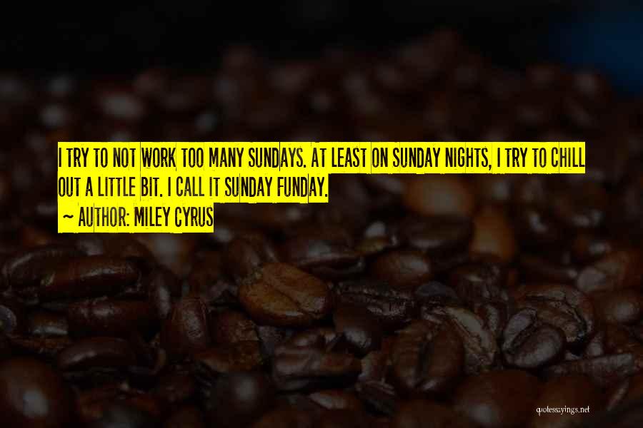 Sunday Funday Quotes By Miley Cyrus