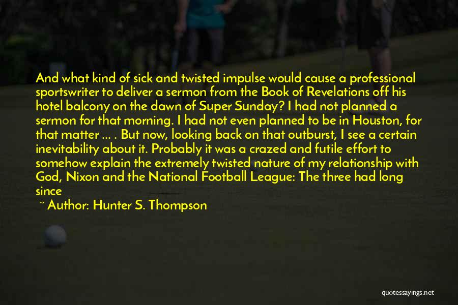 Sunday Is For Football Quotes By Hunter S. Thompson