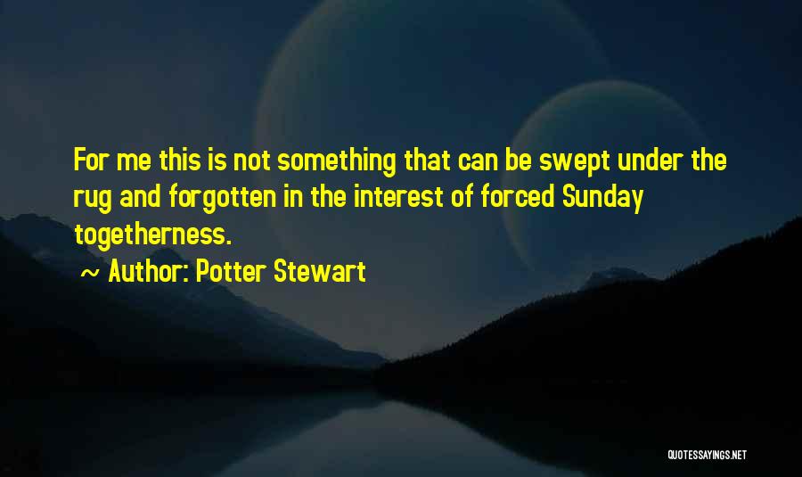 Sunday Is For Quotes By Potter Stewart