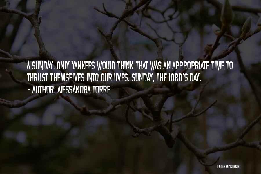 Sunday Is The Lord's Day Quotes By Alessandra Torre