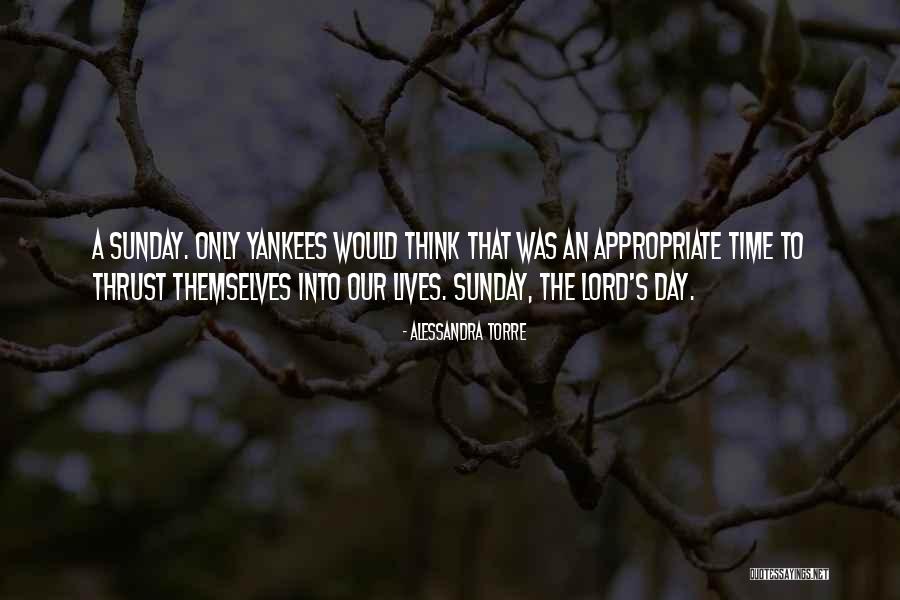 Sunday Is The Lord's Day Quotes By Alessandra Torre Sunday Is The Lord's Day Quotes By Alessandra Torre