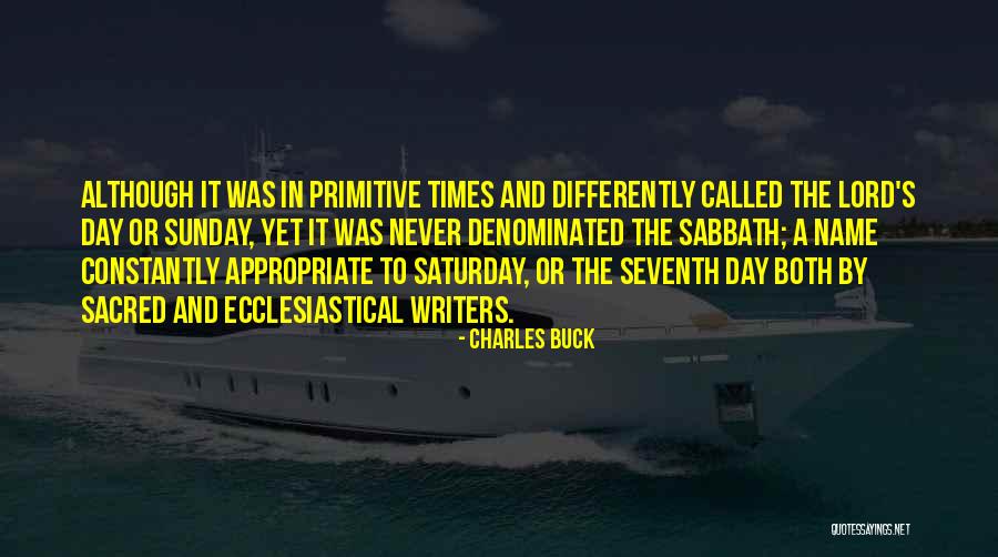 Sunday Is The Lord's Day Quotes By Charles Buck Sunday Is The Lord's Day Quotes By Charles Buck