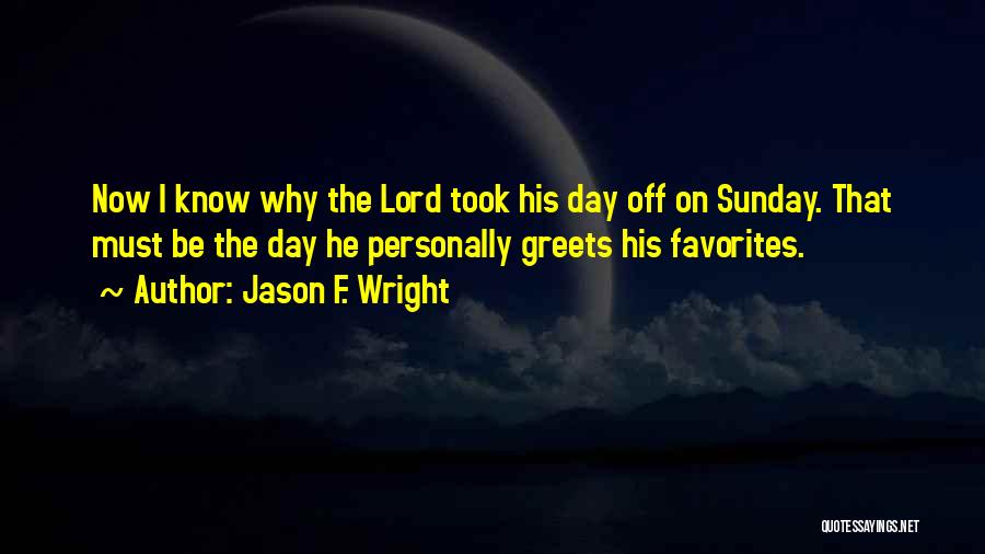 Sunday Is The Lord's Day Quotes By Jason F. Wright