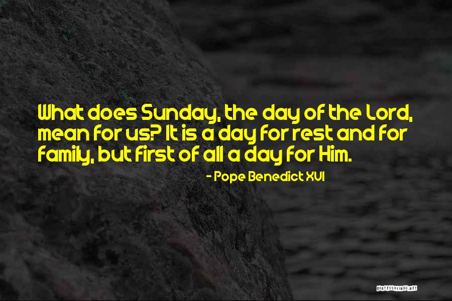 Sunday Is The Lord's Day Quotes By Pope Benedict XVI