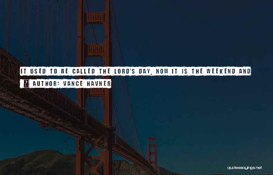 Sunday Is The Lord's Day Quotes By Vance Havner
