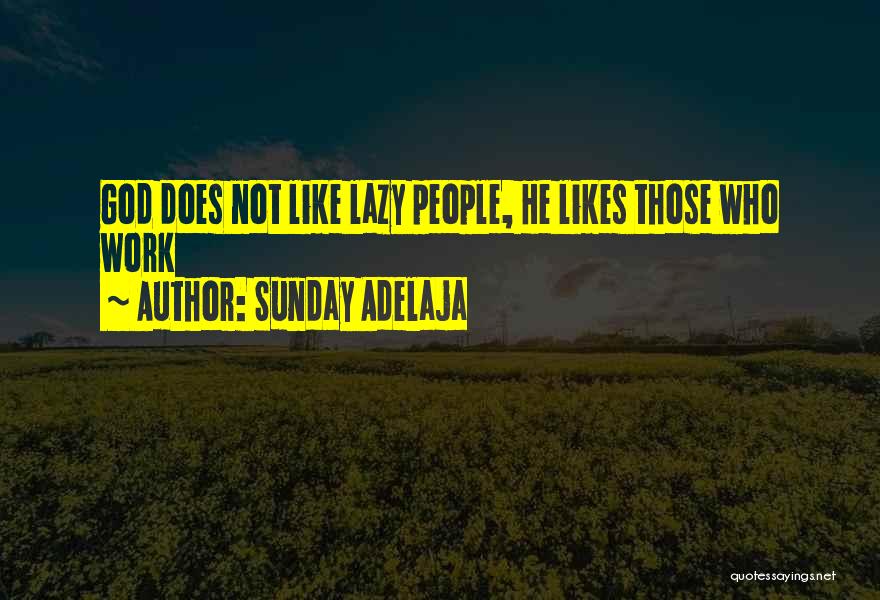 Sunday Laziness Quotes By Sunday Adelaja