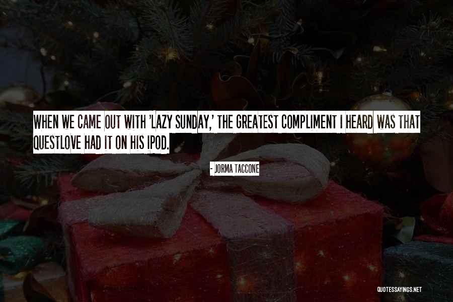 Sunday Lazy Quotes By Jorma Taccone Sunday Lazy Quotes By Jorma Taccone