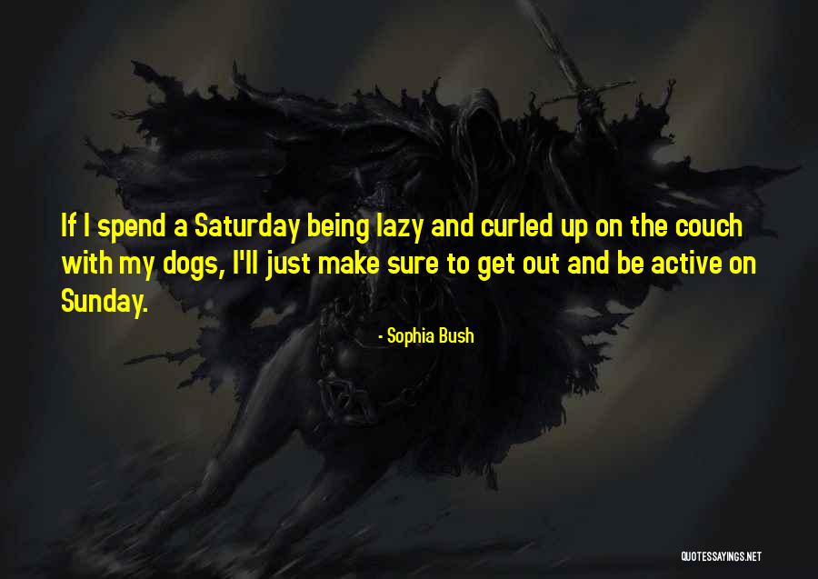 Sunday Lazy Quotes By Sophia Bush Sunday Lazy Quotes By Sophia Bush