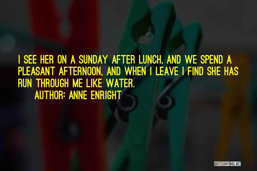 Sunday Lunch Quotes By Anne Enright