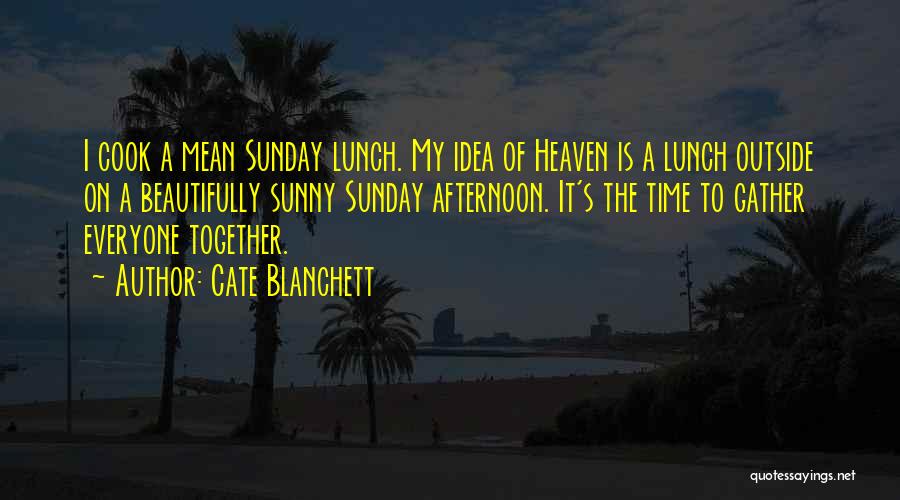 Sunday Lunch Quotes By Cate Blanchett