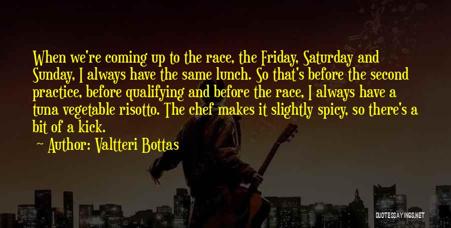 Sunday Lunch Quotes By Valtteri Bottas