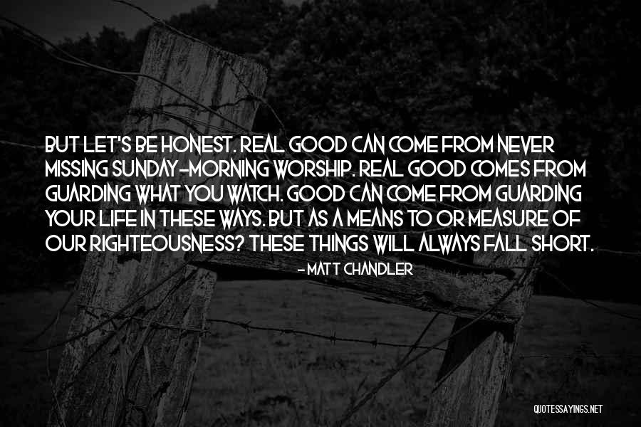 Sunday Morning Worship Quotes By Matt Chandler