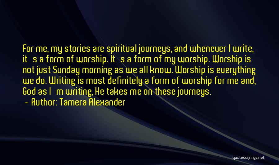 Sunday Morning Worship Quotes By Tamera Alexander