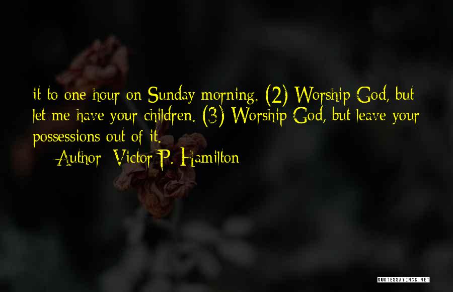 Sunday Morning Worship Quotes By Victor P. Hamilton