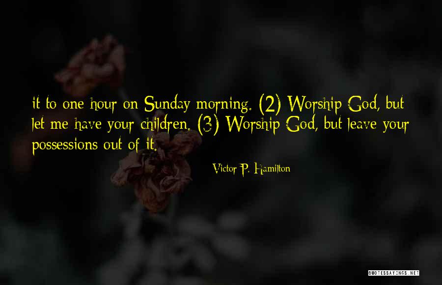 Sunday Morning Worship Quotes By Victor P. Hamilton