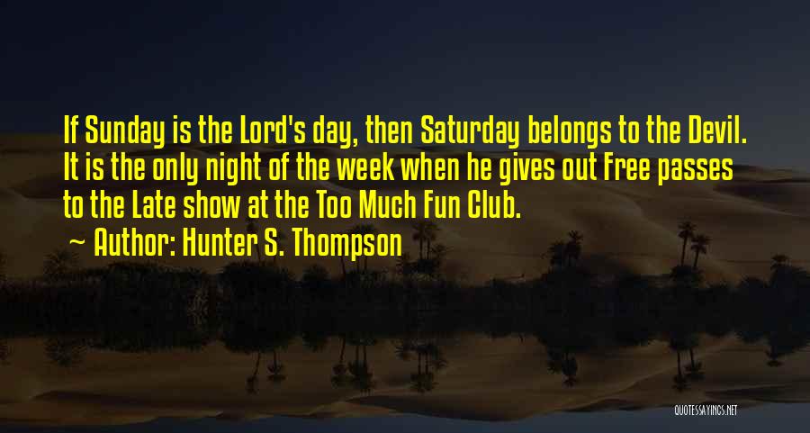Sunday Night Quotes By Hunter S. Thompson