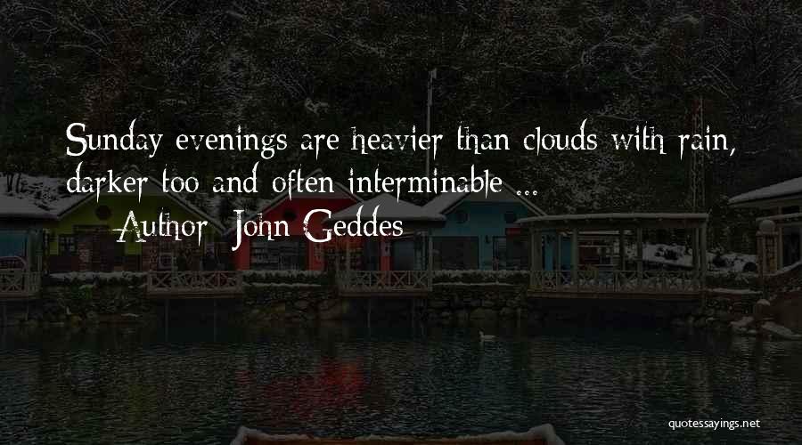 Sunday Night Quotes By John Geddes