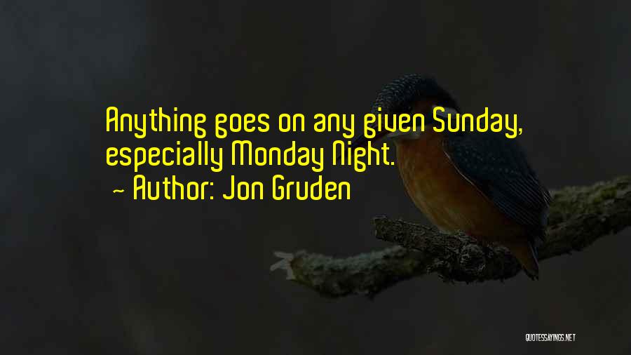 Sunday Night Quotes By Jon Gruden