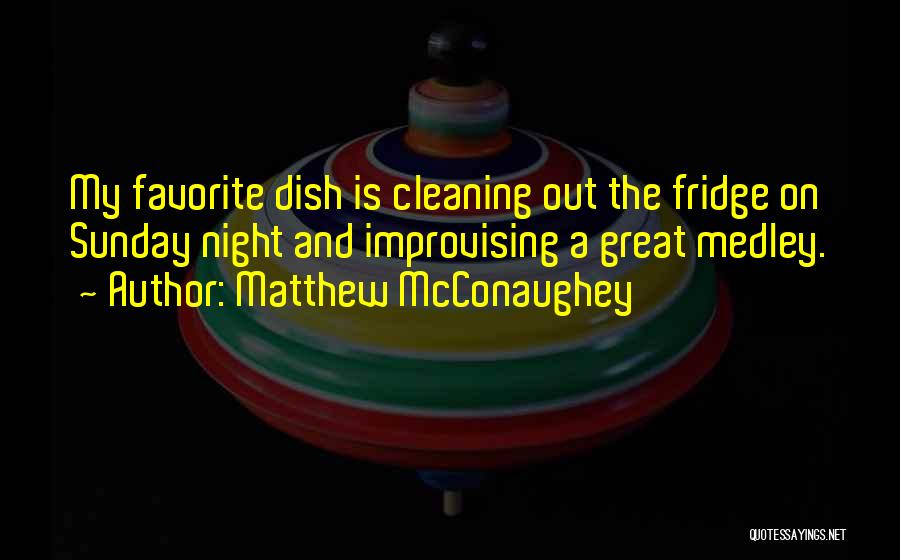 Sunday Night Quotes By Matthew McConaughey