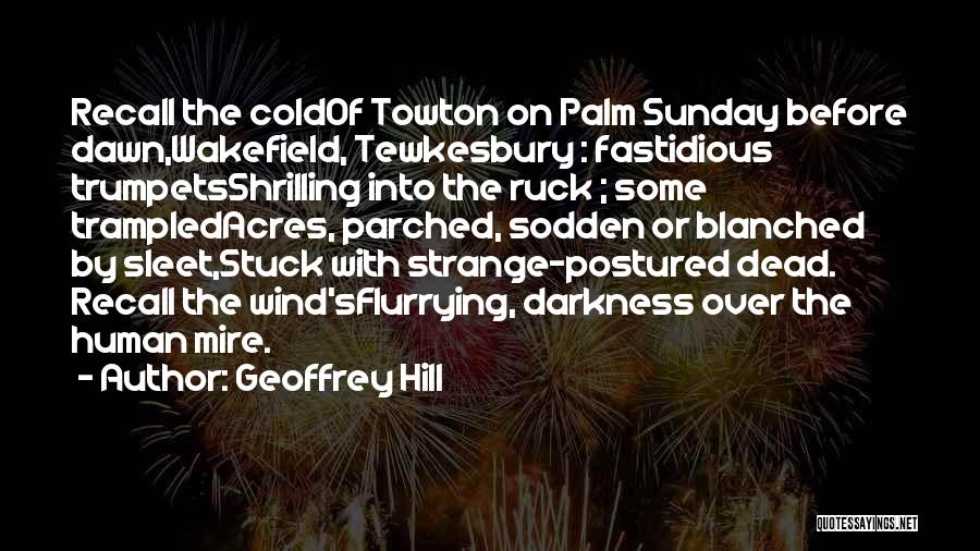 Sunday Palm Quotes By Geoffrey Hill