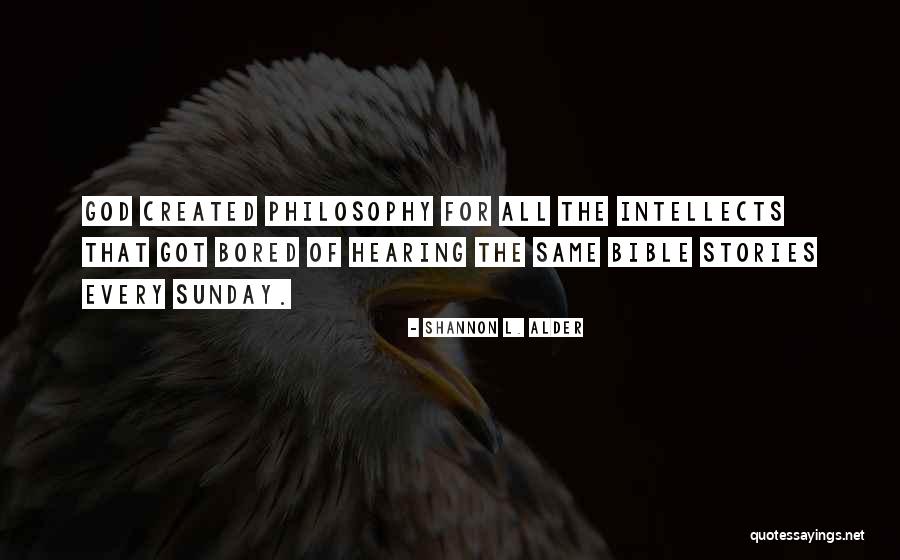 Sunday Philosophy Quotes By Shannon L. Alder Sunday Philosophy Quotes By Shannon L. Alder