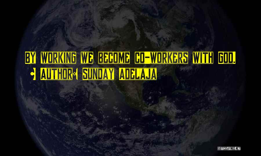 Sunday Working Quotes By Sunday Adelaja