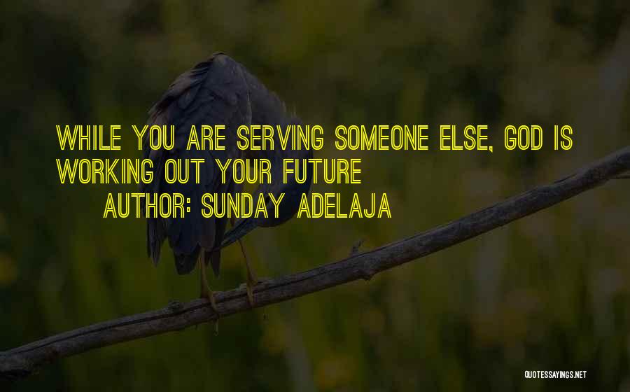Sunday Working Quotes By Sunday Adelaja