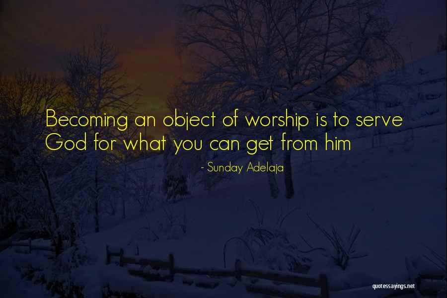Sunday Worship Quotes By Sunday Adelaja