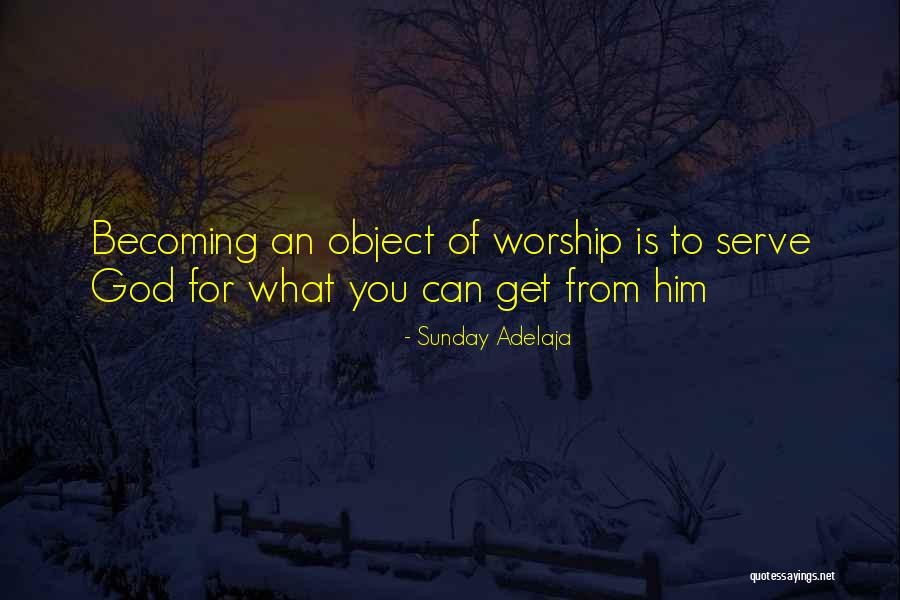 Sunday Worship Quotes By Sunday Adelaja