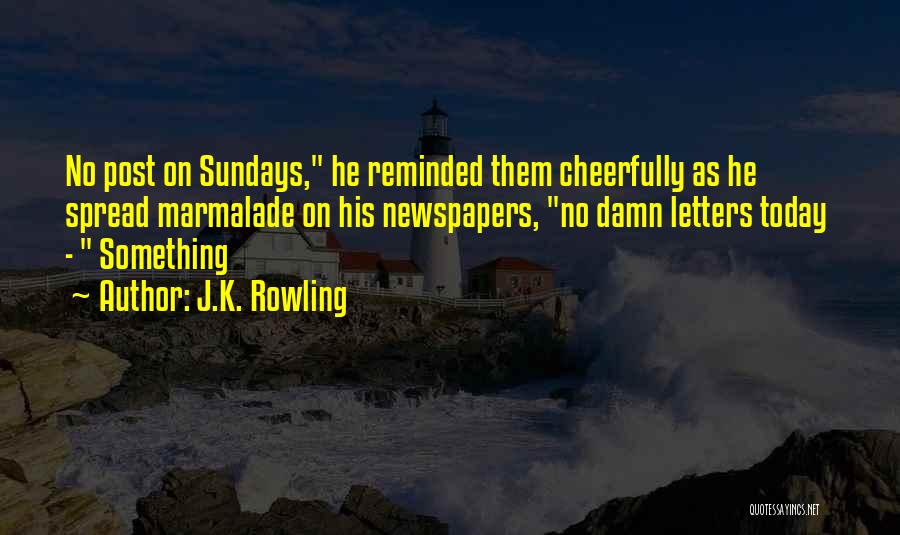 Sundays Quotes By J.K. Rowling