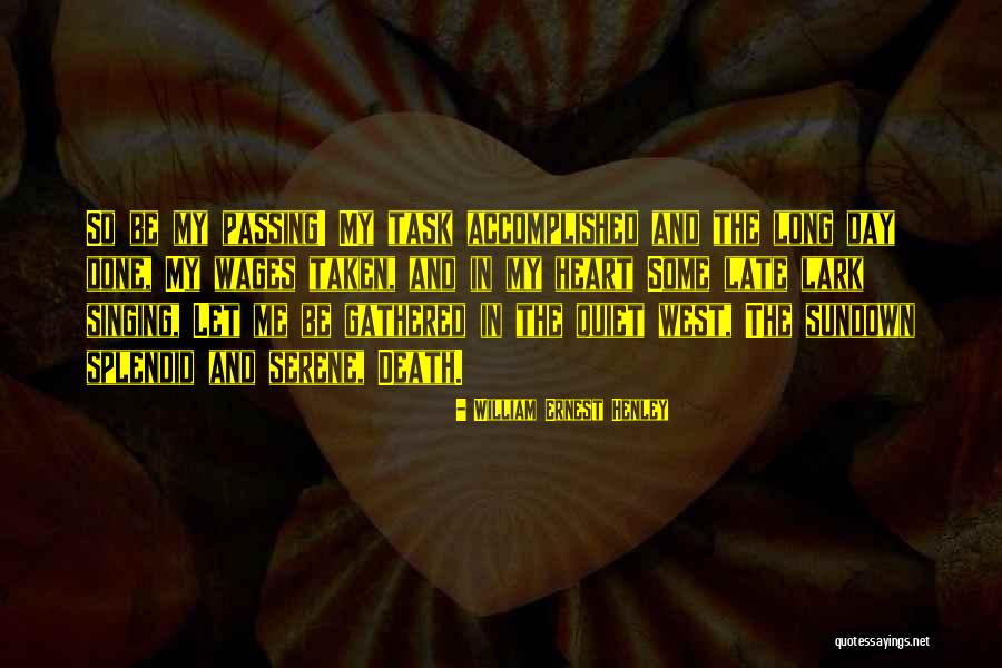 Sundown Quotes By William Ernest Henley Sundown Quotes By William Ernest Henley