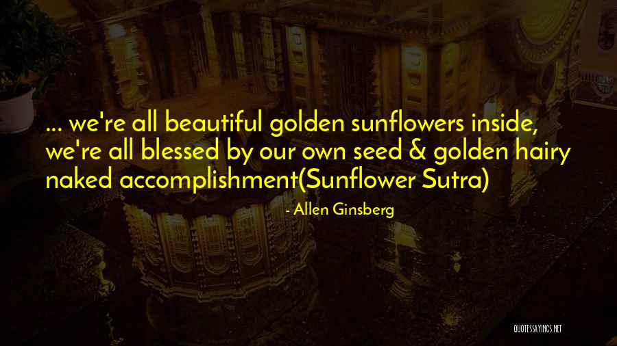 Sunflower Quotes By Allen Ginsberg