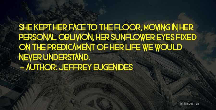 Sunflower Quotes By Jeffrey Eugenides