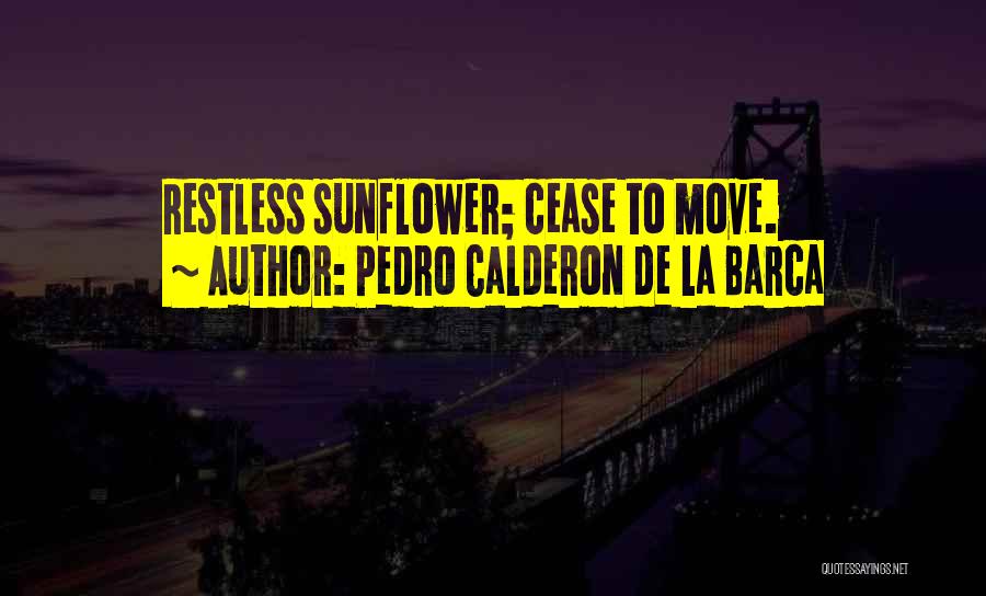 Sunflower Quotes By Pedro Calderon De La Barca