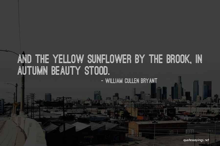 Sunflower Quotes By William Cullen Bryant