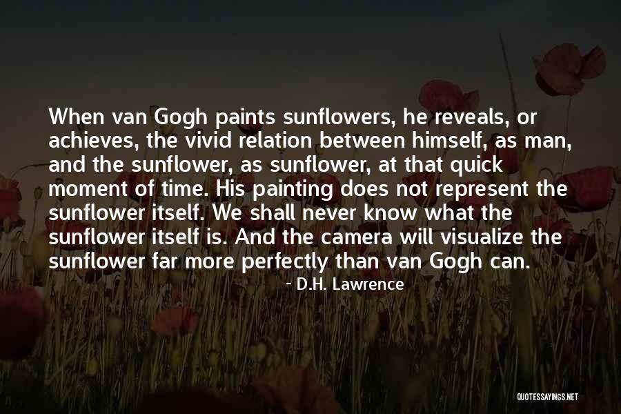 Sunflowers Van Gogh Quotes By D.H. Lawrence Sunflowers Van Gogh Quotes By D.H. Lawrence