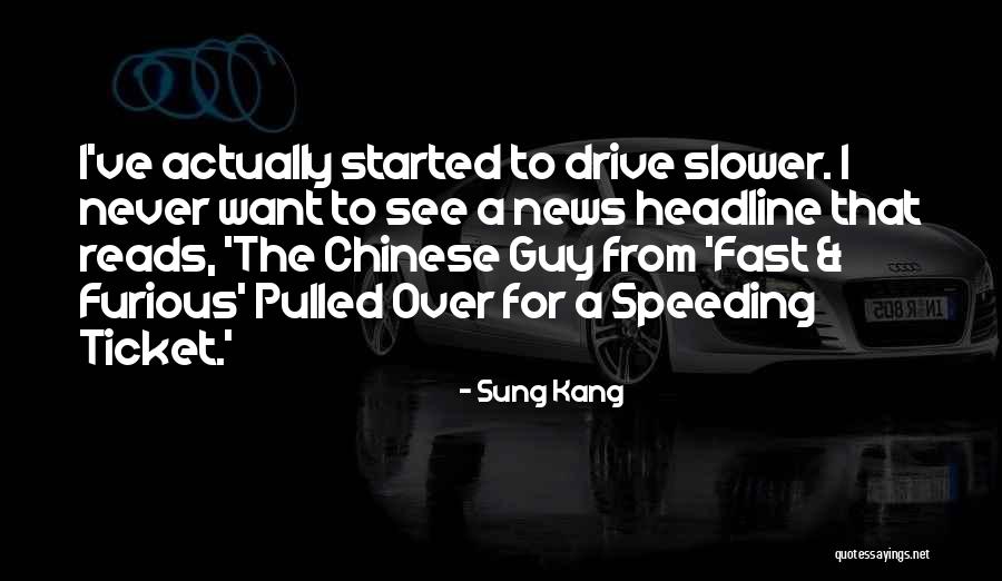 Sung Kang Quotes 730163 Sung Kang Quotes 730163