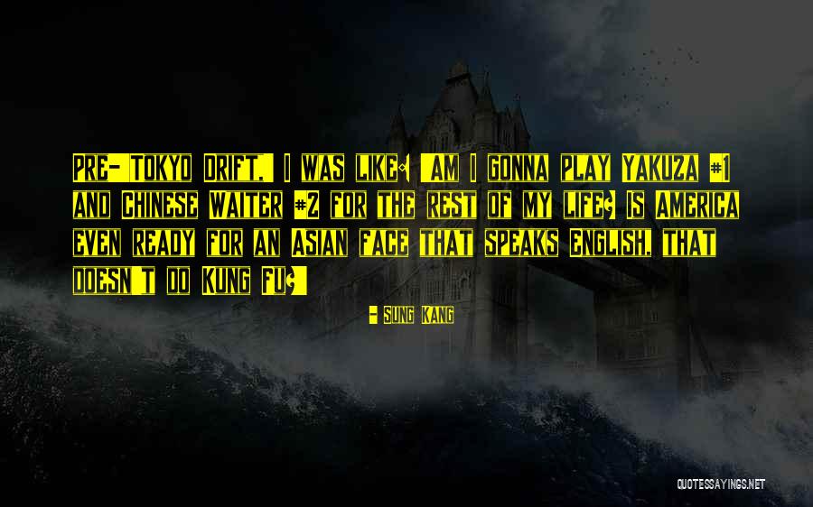 Sung Kang Quotes 904094 Sung Kang Quotes 904094
