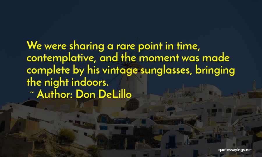 Sunglasses Indoors Quotes By Don DeLillo