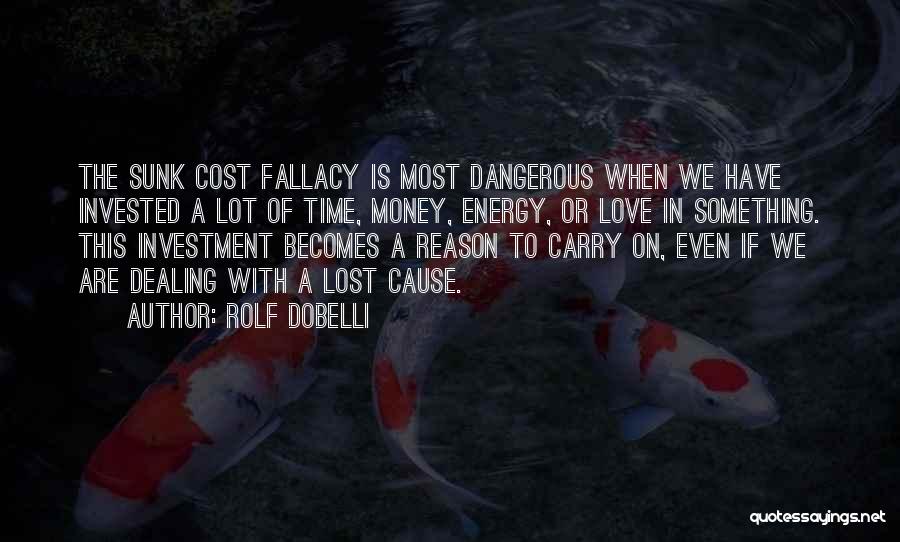 Sunk Cost Fallacy Quotes By Rolf Dobelli