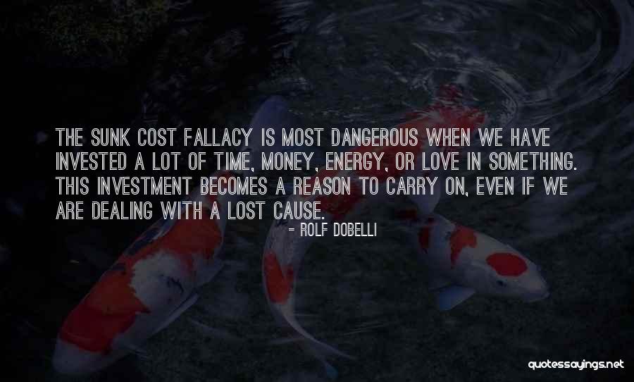 Sunk Cost Fallacy Quotes By Rolf Dobelli