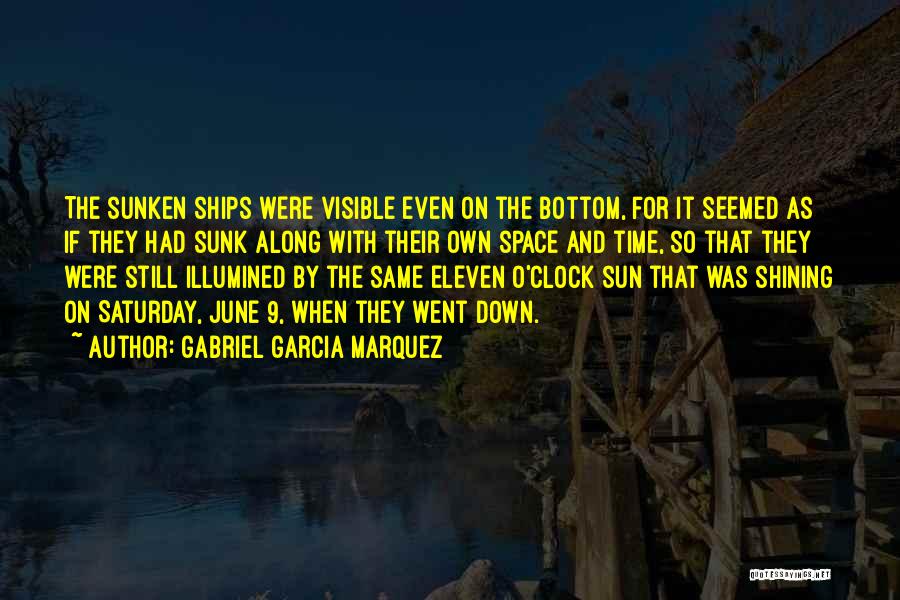 Sunken Ships Quotes By Gabriel Garcia Marquez