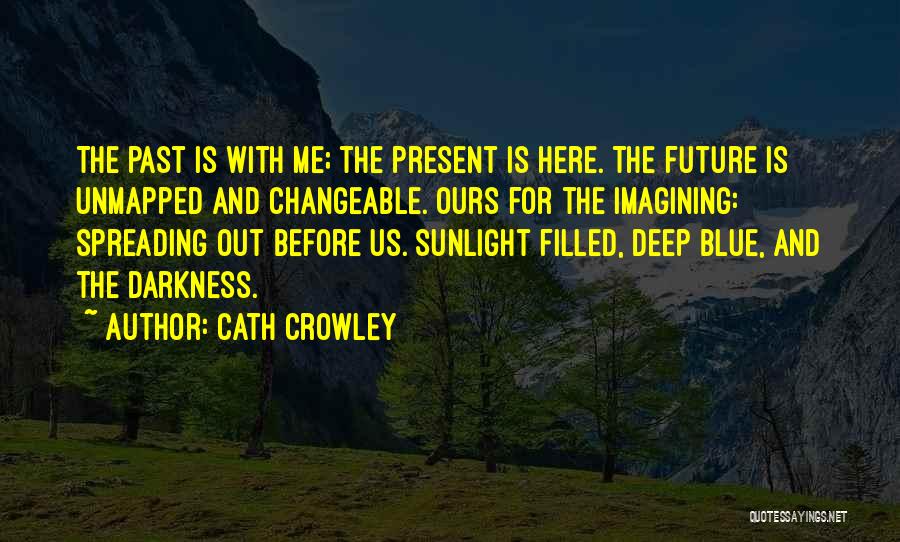 Sunlight And Darkness Quotes By Cath Crowley