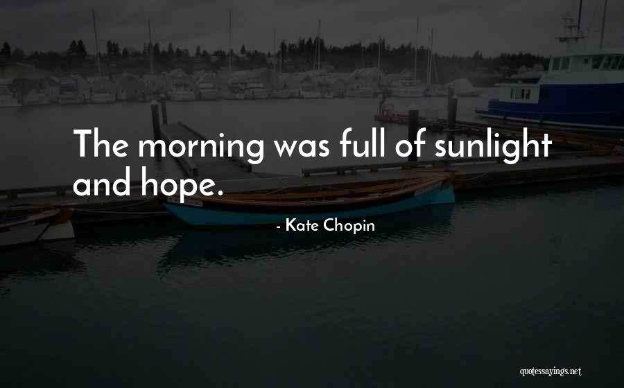 Sunlight And Hope Quotes By Kate Chopin