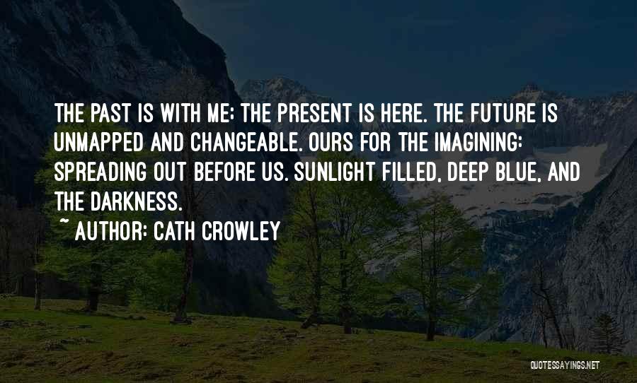 Sunlight Here I Am Quotes By Cath Crowley