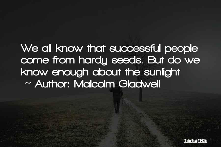 Sunlight Quotes By Malcolm Gladwell