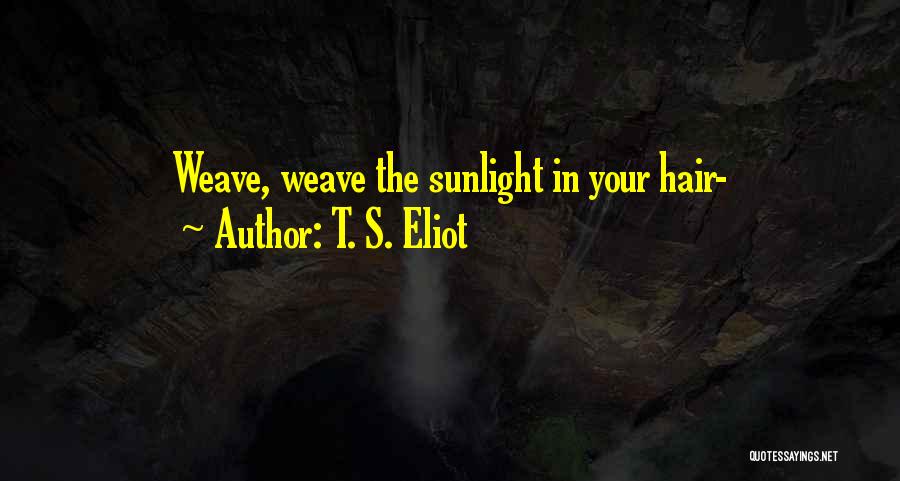 Sunlight Quotes By T. S. Eliot