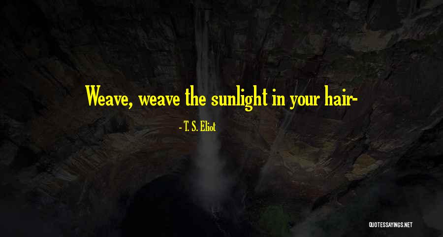 Sunlight Quotes By T. S. Eliot Sunlight Quotes By T. S. Eliot