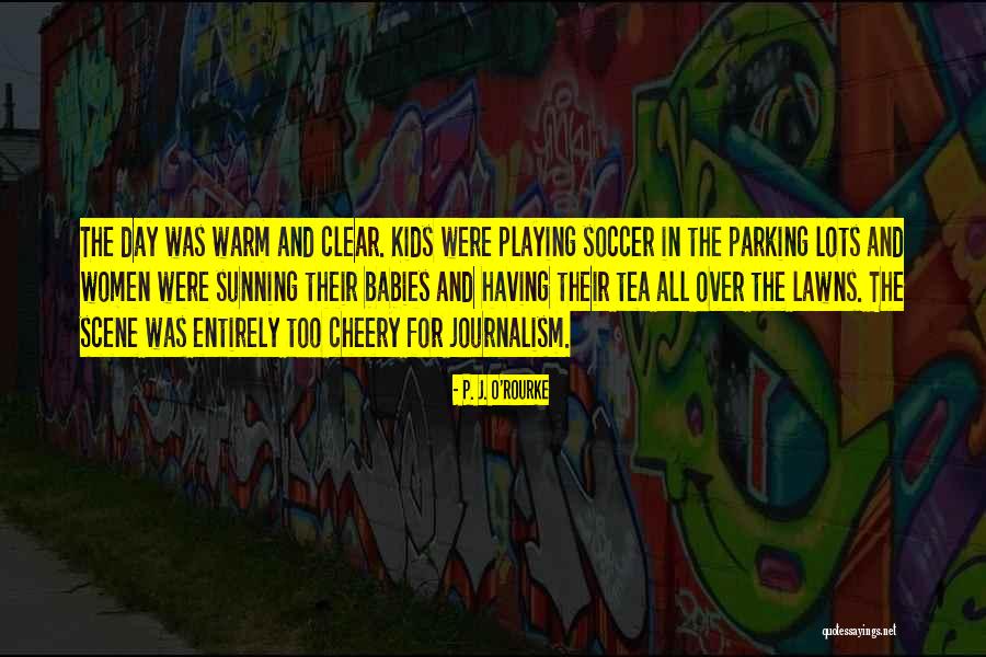 Sunning Quotes By P. J. O'Rourke Sunning Quotes By P. J. O'Rourke