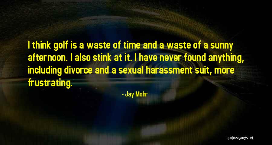 Sunny Afternoon Quotes By Jay Mohr Sunny Afternoon Quotes By Jay Mohr